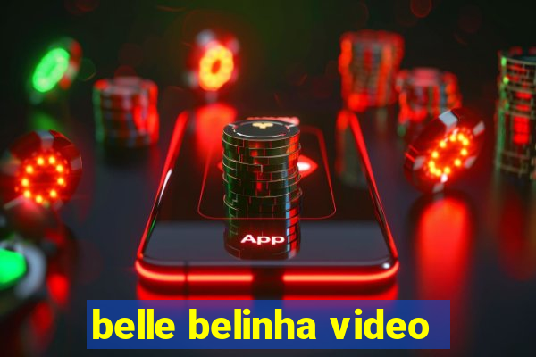 belle belinha video